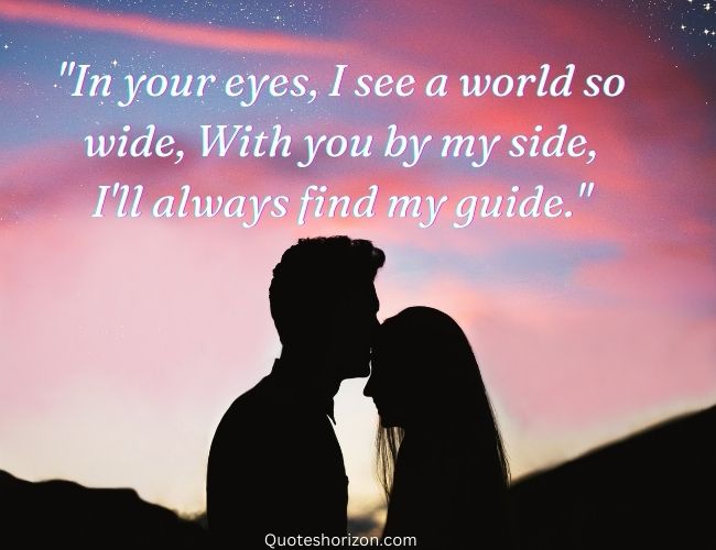 "In your eyes, I see a world so wide, With you by my side, I'll always find my guide - Love Poetry in English 2 Lines".
