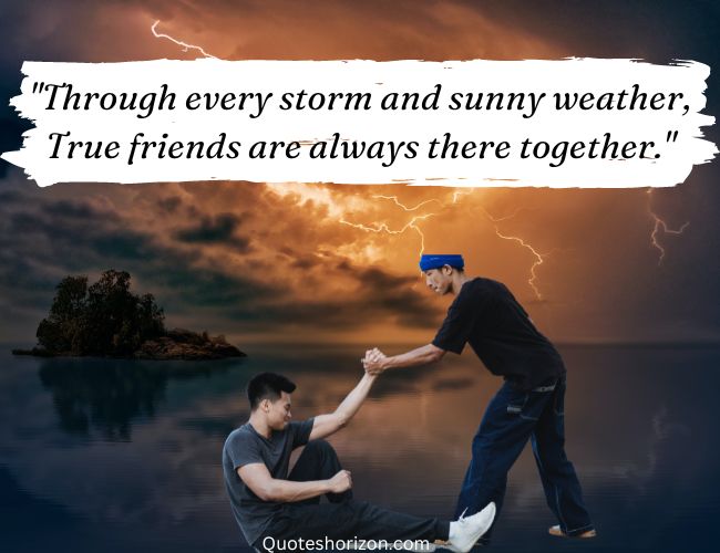 True friends standing strong in storm and sunshine. true friendship.